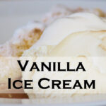 Easy Homemade Vanilla Ice Cream Recipe + Video! - Serving Ice Cream